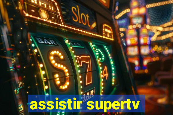 assistir supertv